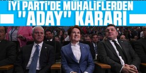 İYİ Parti'de muhaliflerden ''aday'' kararı