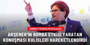 Akşener'in bomba etkisi yaratan konuşması kulisleri hareketlendirdi