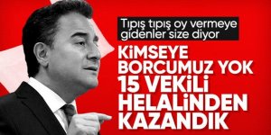 Babacan: Kimseye borcumuz yok, helalinden kazanmış 15 vekilimiz var