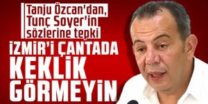 Tanju Özcan'dan, Tunç Soyer'in sözlerine tepki