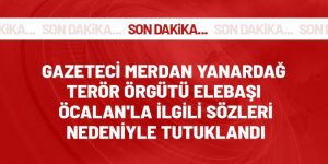 Gazeteci Merdan Yanardağ terör örgütü elebaşı Abdullah Öcalan'la ilgili sözleri nedeniyle tutuklandı