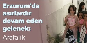 Erzurum'da vazgeçmediği gelenek: Arafalık