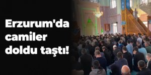 Erzurum'da camiler doldu taştı!