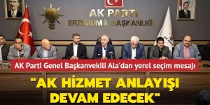 AK Parti Genel Başkanvekili Ala'dan yerel seçim mesajı...