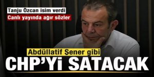 Özcan isim verdi: Abdüllatif Şener gibi CHP'yi satacak