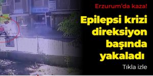Erzurum'da Epilepsi krizi direksiyon başında yakaladı