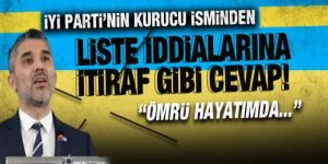 İYİ Parti'nin kurucu ismi Taylan Yıldız'dan şoke eden liste itirafı!