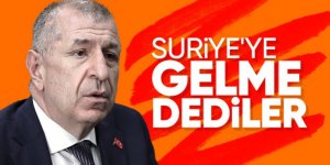 Ümit Özdağ'ın Suriye girişi iptal edildi