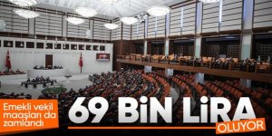 Emekli milletvekillerinin maaşı 69 bin TL'ye yükseldi