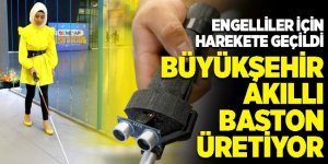 Büyükşehir in Mühendisleri akıllı baston üretiyor