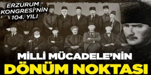 Erzurum Kongresi’nin 104. yılı: 'Vatan bir bütündür, bölünemez'
