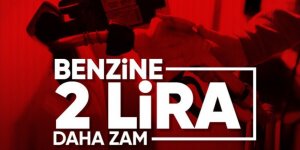 Benzine 2 liralık zam yolda