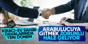 Kira davalarında zorunlu arabuluculuk dönemi