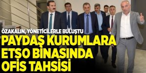 ÖZAKALIN, PAYDAŞ KURUMLARIN YÖNETİCİLERİYLE BULUŞTU