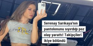 Serenay Sarıkaya'nın pantolonunu sıyırdığı poz olay yarattı!