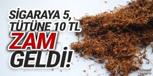 Sigaraya 5 TL, tütüne 10 TL zam!