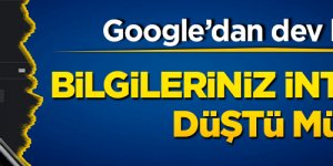 Google’dan dev hizmet! Bilgileriniz internete düştü mü?