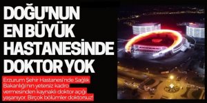 Erzurum'da doktor açığı had safhada!