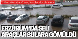 Erzurum 'da Sel! Araçlar Sulara Gömüldü
