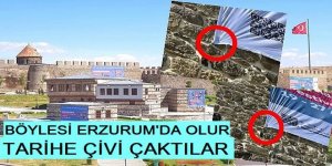 Erzurum'da 1500 yıllık kaleye çivi çaktılar!