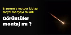 Erzurum'a meteor iddiası sosyal medyayı salladı
