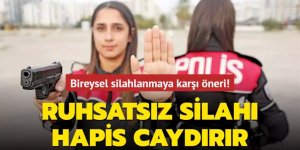 Ruhsatsız silahı hapis caydırır