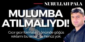 Mulumba atılmalıydı!