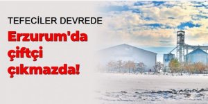 Erzurum'da Çiftçi çıkmazda!