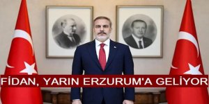 Bakan Fidan, yarın Erzurum'a geliyor