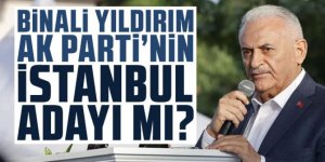 Binali Yıldırım AK Parti'nin İstanbul adayı mı?