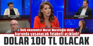 Ünlü ekonomist Murat Muratoğlu dolar kurunda yaşanacak felaketi açıkladı!