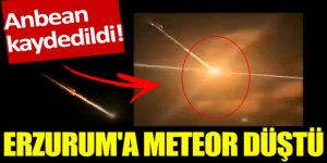 Erzurum'a meteor düştü: O anlar görüntülendi