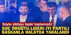 Suç örgütü lideri İYİ Partili başkanla halayda yakalandı