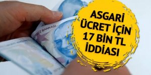 Asgari ücret 17 bin TL olur mu?