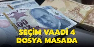Seçim vaadi 4 dosya masada