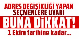 Adres değişikliği yapan seçmenlere uyarı!