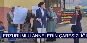 Erzurum'da Annelerin çaresizliği