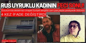 Erzurum'da Nastya’yı "öldüren" şüpheli erkek ifadesini 4 kez değiştirmiş