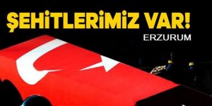 Acı haber Erzurum'a ulaştı. Şehidimiz var