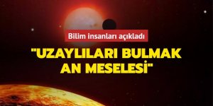 Uzaylıları bulmak artık sadece an meselesi