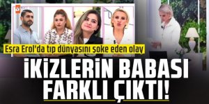 Esra Erol'da tıp dünyasını şoke eden olay