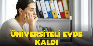 Kiralar uçunca: Üniversiteli evde kaldı