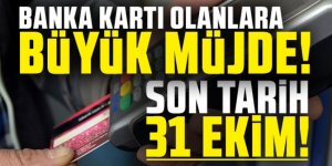 Banka kartı olanlar için büyük müjde geldi