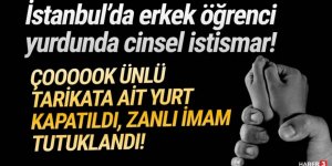 İstanbul'da tarikatın öğrenci yurdunda erkek öğrenciye cinsel istismar