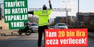 Trafikte Bunu Yapanlar Yandı! Cezası Tam 20 Bin TL