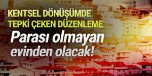 Kentsel dönüşüm için tepki çeken düzenleme