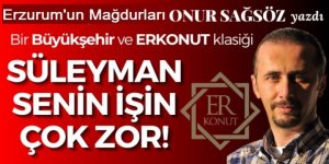 ERKONUT bombası patladı: Süleyman senin işin çok zor!