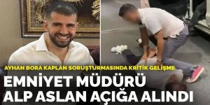 Emniyete uzanan Ayhan Bora Kaplan soruşturmasında kritik gelişme