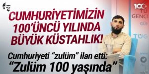 Bak sen şu hadsize: Cumhuriyet'i ''zulüm'' ilan ettiler: ''Zulüm 100 yaşında''!