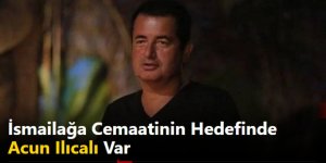 İsmailağa cemaatinin hedefinde Acun Ilıcalı var